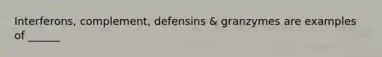 Interferons, complement, defensins & granzymes are examples of ______