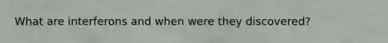 What are interferons and when were they discovered?