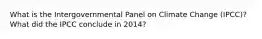 What is the Intergovernmental Panel on Climate Change (IPCC)? What did the IPCC conclude in 2014?