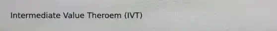 Intermediate Value Theroem (IVT)