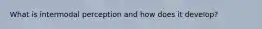 What is intermodal perception and how does it develop?
