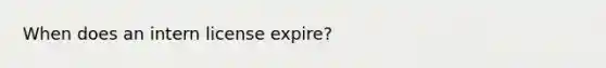 When does an intern license expire?