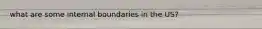 what are some internal boundaries in the US?