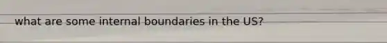 what are some internal boundaries in the US?