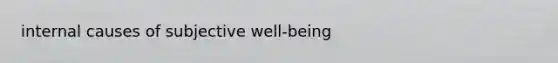 internal causes of subjective well-being