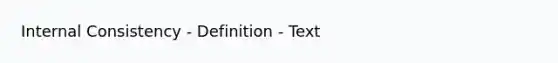 Internal Consistency - Definition - Text