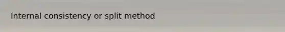 Internal consistency or split method