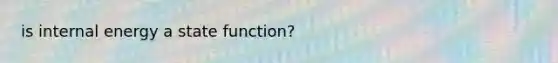 is internal energy a state function?