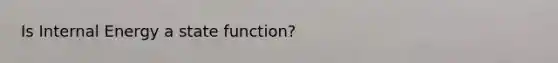 Is Internal Energy a state function?