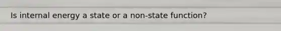 Is internal energy a state or a non-state function?