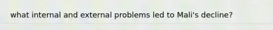 what internal and external problems led to Mali's decline?