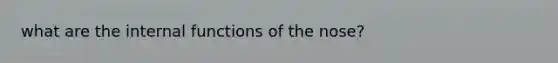 what are the internal functions of the nose?
