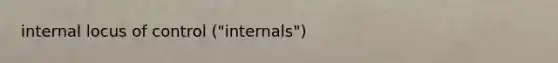 internal locus of control ("internals")