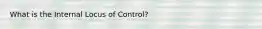 What is the Internal Locus of Control?