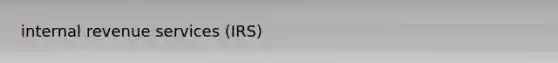 internal revenue services (IRS)