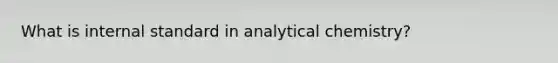 What is internal standard in analytical chemistry?