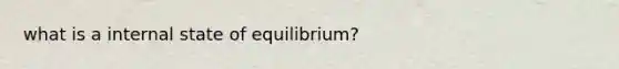 what is a internal state of equilibrium?