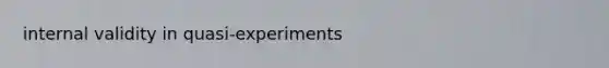 internal validity in quasi-experiments