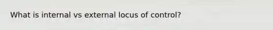 What is internal vs external locus of control?