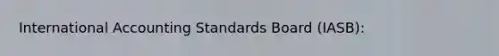 International Accounting Standards Board (IASB):