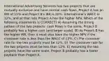 International Advertising Services has two projects that are mutually exclusive and have normal cash flows. Project A has an IRR of 15% and Project B's IRR is 20%. International's WACC is 12%, and at that rate Project A has the higher NPV. Which of the following statements is CORRECT? A) Assuming the timing pattern of the two projects' cash flows is the same, Project B probably has a higher cost (and larger scale). B) As Project B has the higher IRR, then it must also have the higher NPV if the crossover rate is less than the WACC of 12%. C) The crossover rate for the two projects must be 12%. D) The crossover rate for the two projects must be less than 12%. E) Assuming the two projects have the same scale, Project B probably has a faster payback than Project A.