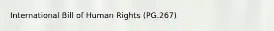 International Bill of Human Rights (PG.267)