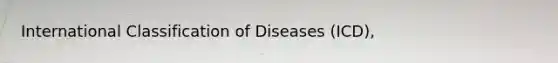 International Classification of Diseases (ICD),