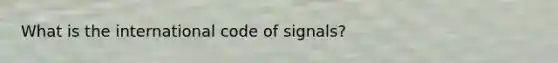 What is the international code of signals?