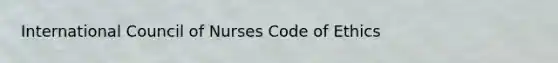 International Council of Nurses Code of Ethics