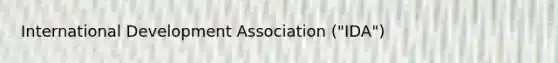 International Development Association ("IDA")