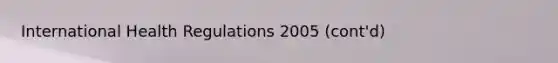 International Health Regulations 2005 (cont'd)