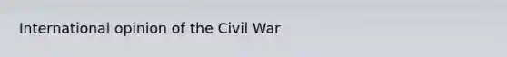 International opinion of the Civil War