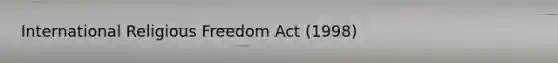 International Religious Freedom Act (1998)