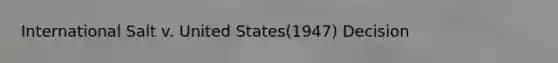 International Salt v. United States(1947) Decision