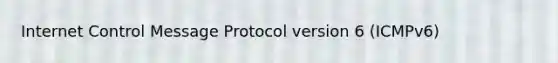 Internet Control Message Protocol version 6 (ICMPv6)