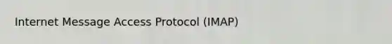 Internet Message Access Protocol (IMAP)