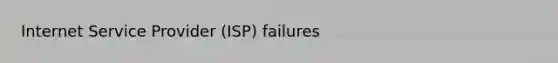 Internet Service Provider (ISP) failures