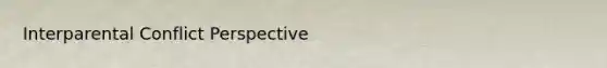 Interparental Conflict Perspective