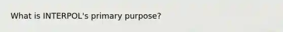 What is INTERPOL's primary purpose?