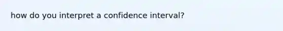 how do you interpret a confidence interval?