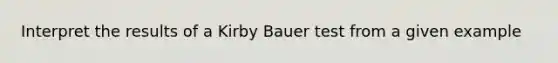 Interpret the results of a Kirby Bauer test from a given example