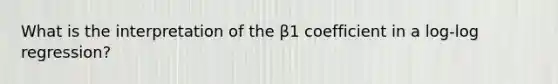 What is the interpretation of the β1 coefficient in a log-log regression?