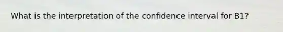 What is the interpretation of the confidence interval for B1?