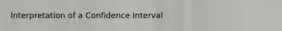 Interpretation of a Confidence Interval