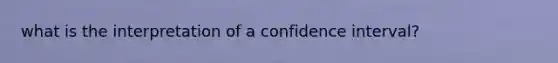 what is the interpretation of a confidence interval?