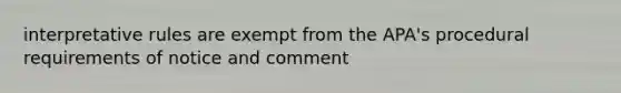 interpretative rules are exempt from the APA's procedural requirements of notice and comment