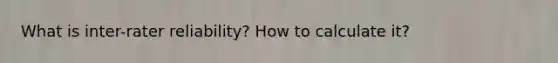 What is inter-rater reliability? How to calculate it?