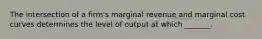 The intersection of a firm's marginal revenue and marginal cost curves determines the level of output at which _______.