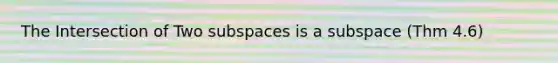 The Intersection of Two subspaces is a subspace (Thm 4.6)