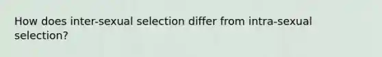 How does inter-sexual selection differ from intra-sexual selection?